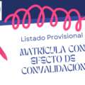 LISTADO PROVISIONAL. MATRÍCULA A EFECTOS DE CONVALIDACIÓN